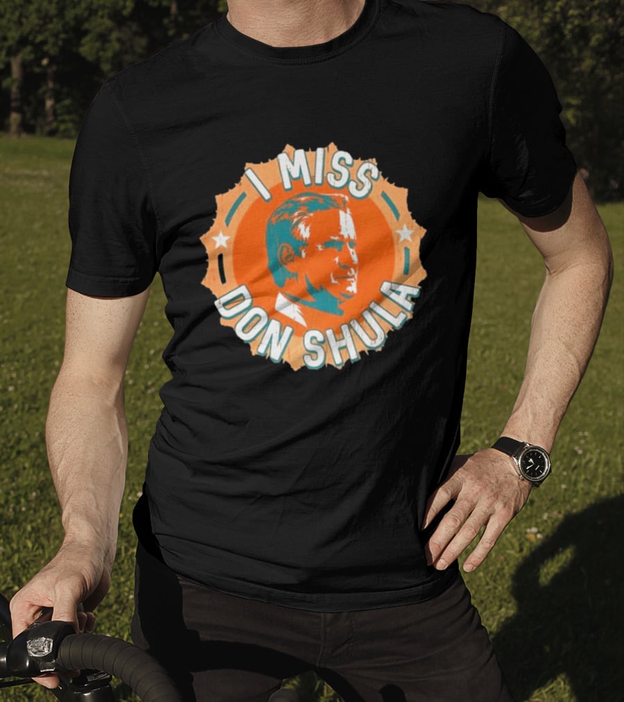 I Miss Don Shula Miami Dolphins Football Fans T-Shirt