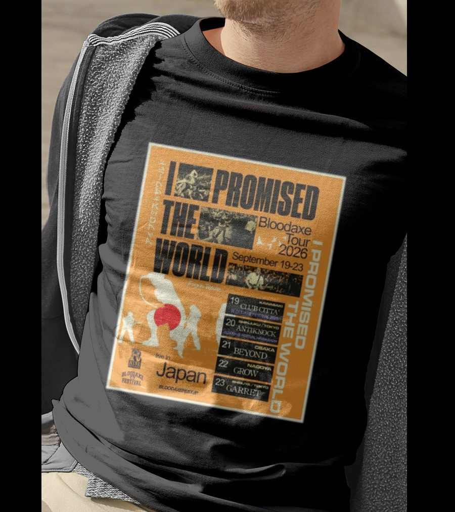 I Promised The World Bloodaxe Tour 2026 Japan September 19 23 Live In Japan Kawasaki Osaka Nagoya Tokyo Club Citta Antiknock Beyond Grow Garret T-Shirt