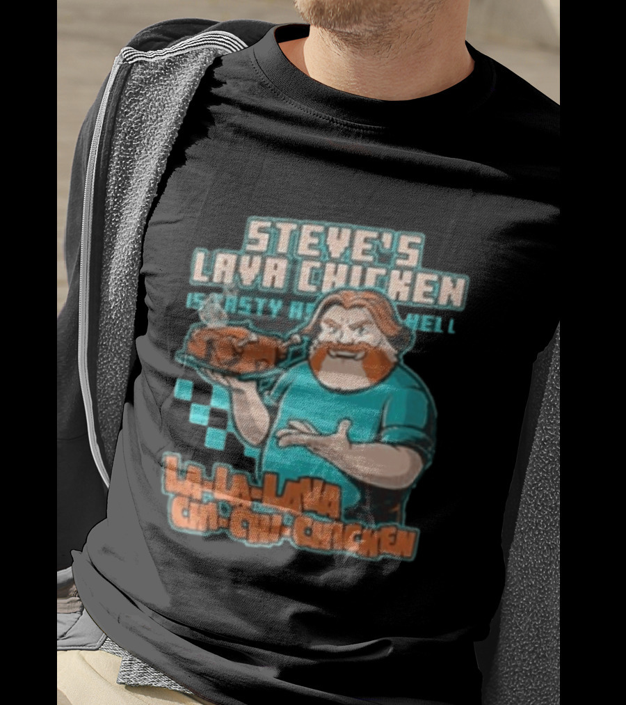 Steve's Lava Chicken Tasty As Hell La La Lava Chi Chi Chicken T-Shirt