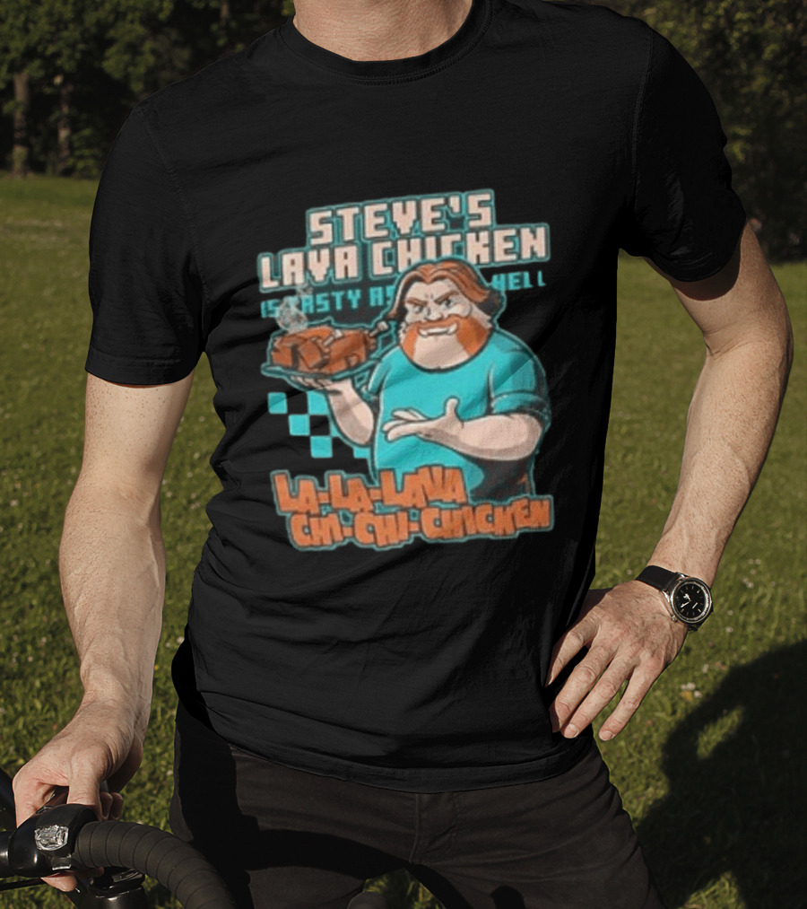 Steve's Lava Chicken Tasty As Hell La La Lava Chi Chi Chicken T-Shirt