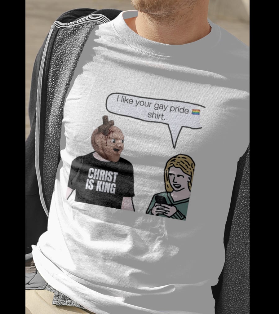 Christ Is King I Like Your Gay Pride T-Shirt