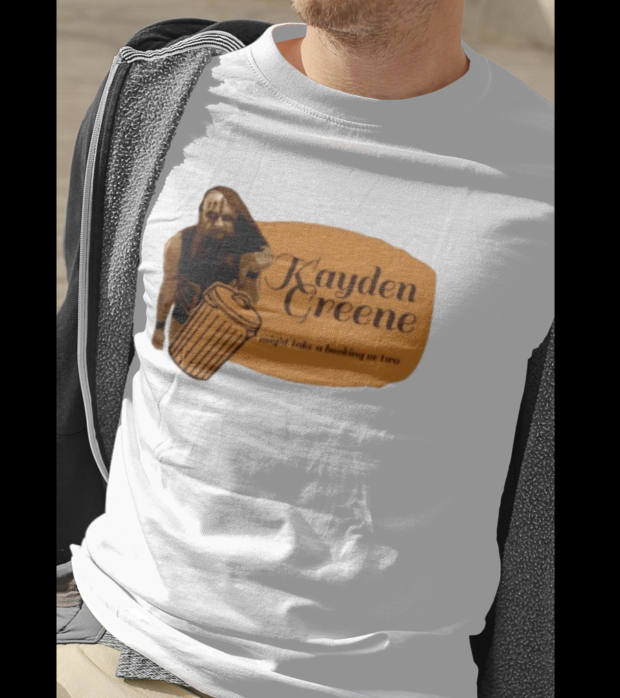 Kayden Greene Might Take A Booking Or Two T-Shirt