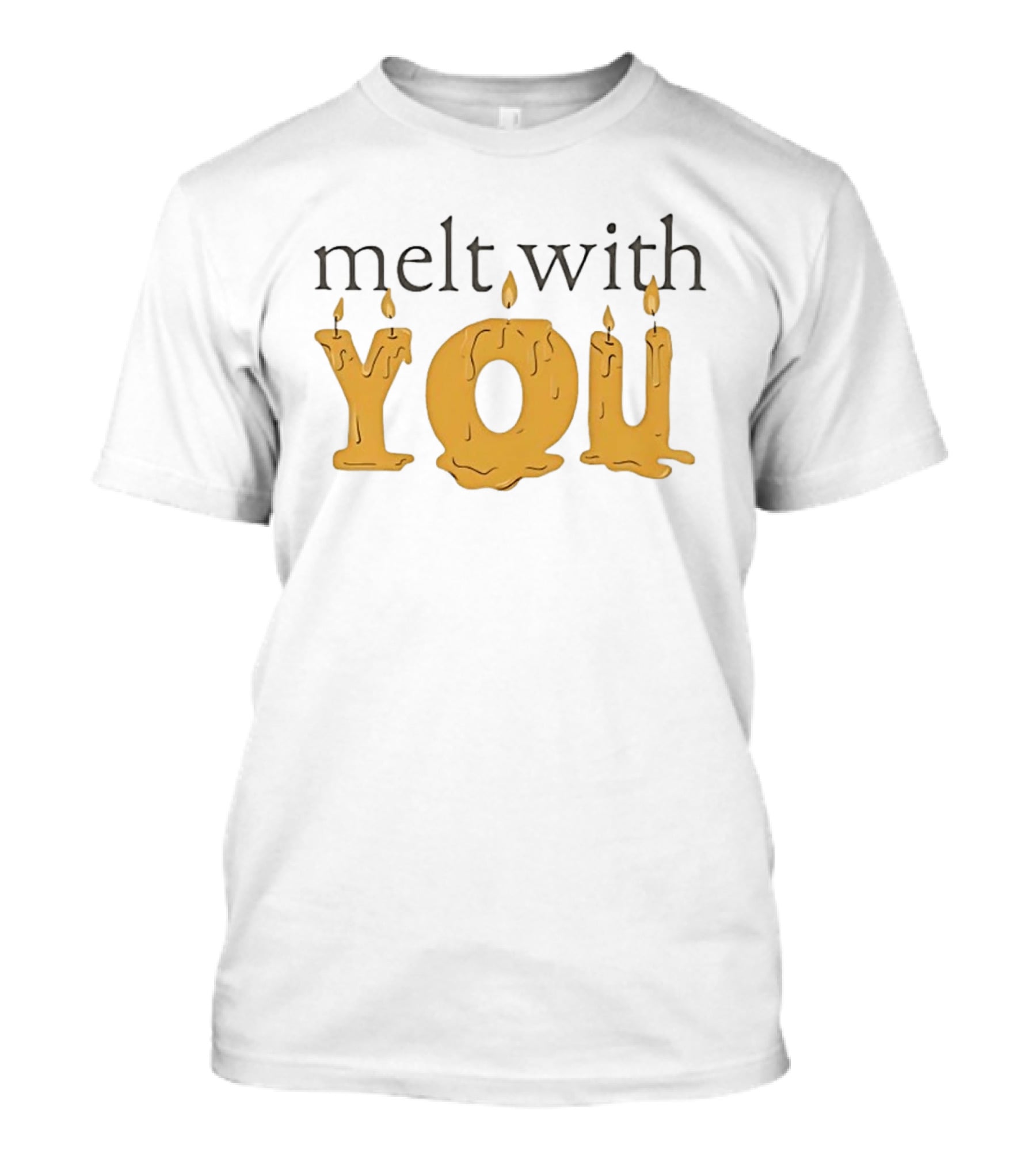 Melt With You Candle Letters T-Shirt