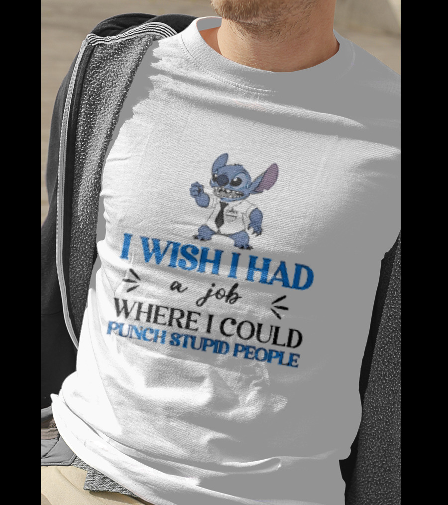 Stitch I Wish I Had A Job Where I Could Punch Stupid People T-Shirt