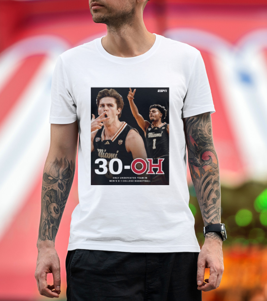 30 Oh Only Undefeated Team In Men's D 1 College Basketball Miami T-Shirt