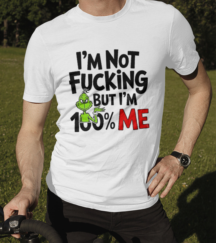 Gjedarxv Grinch I'm Not Fucking But I'm 100% Me Merry Christmas T-Shirt