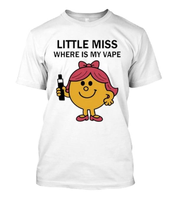 LITTLE MISS WHERE IS MY VAPE Trending T-Shirt