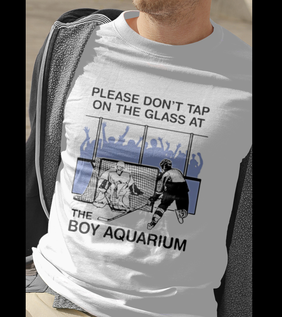 Please Dont Tap On The Glass At The Boy Aquarium Hockey Fans T-Shirt