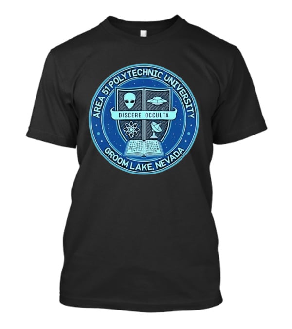 Area 51 Polytechnic University Groom Lake Nevada Discere Occulta Emblem With Alien UFO Science T-Shirt