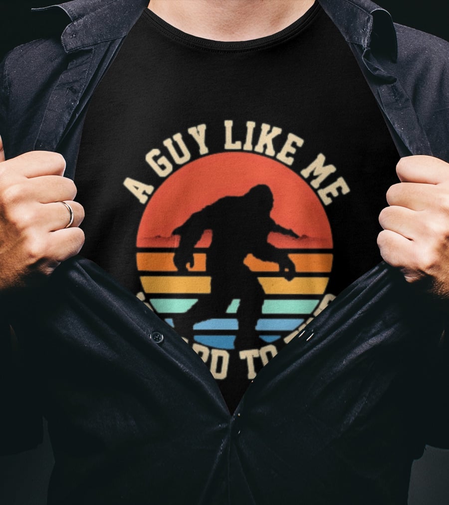 Bigfoot A Guy Like Me Is Hard To Find T-Shirt