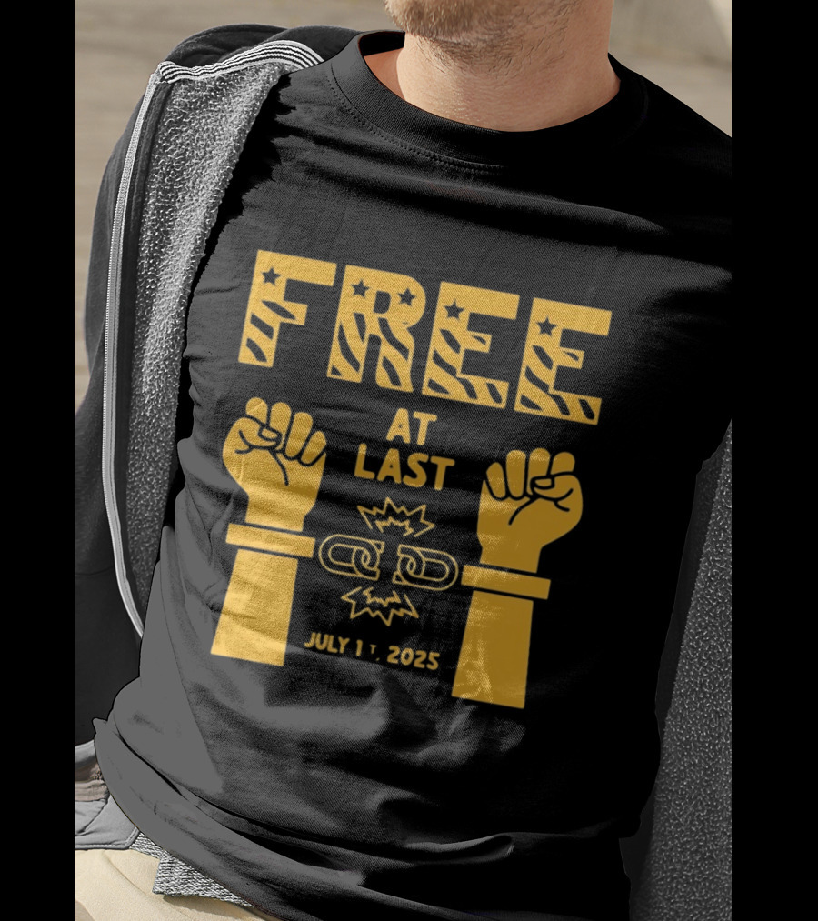 Free At Last July 1st 2025 Breaking Chains Freedom Liberation T-Shirt