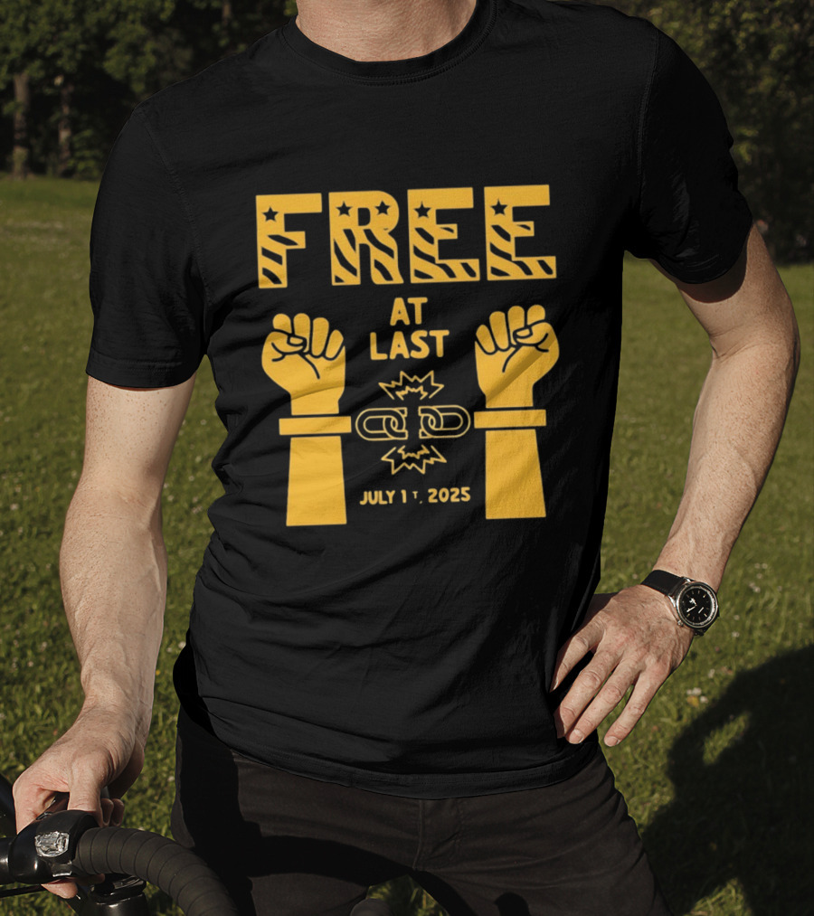 Free At Last July 1st 2025 Breaking Chains Freedom Liberation T-Shirt