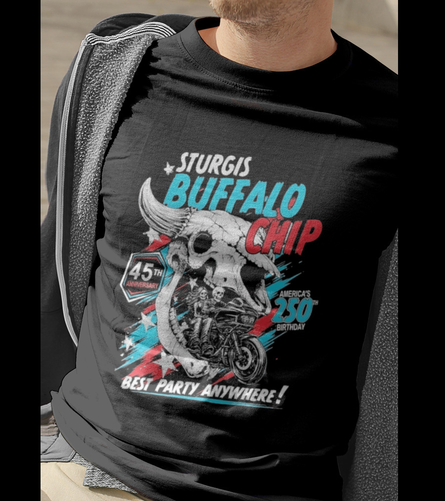 Sturgis Buffalo Chip 45th Anniversary Best Party Anywhere America's 250th Birthday T-Shirt