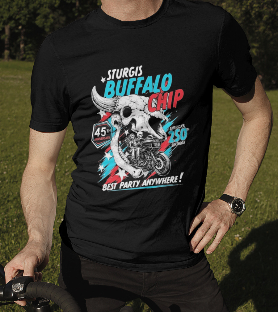 Sturgis Buffalo Chip 45th Anniversary Best Party Anywhere America's 250th Birthday T-Shirt