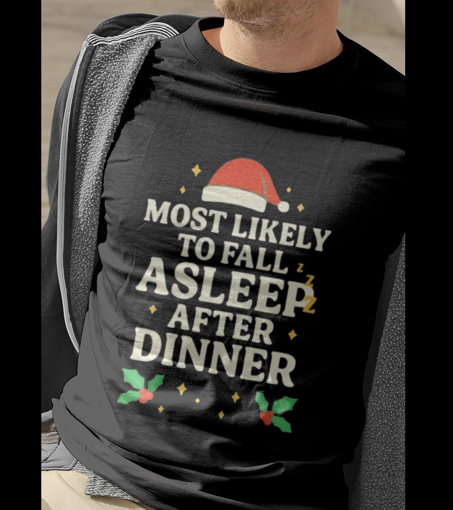 Most Likely To Fall Asleep After Dinner Christmas Santa Hat Holly T-Shirt