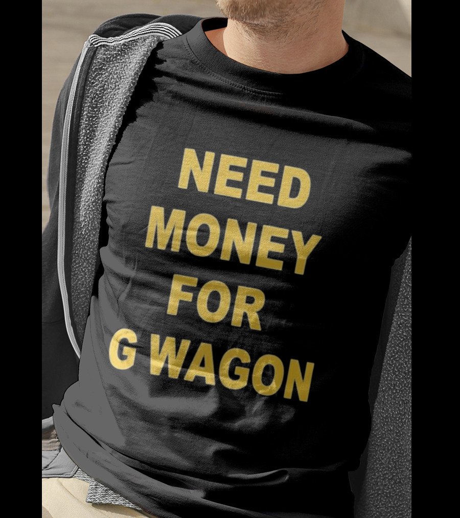 Need Money For G Wagon Urban Humor Style Yellow T-Shirt