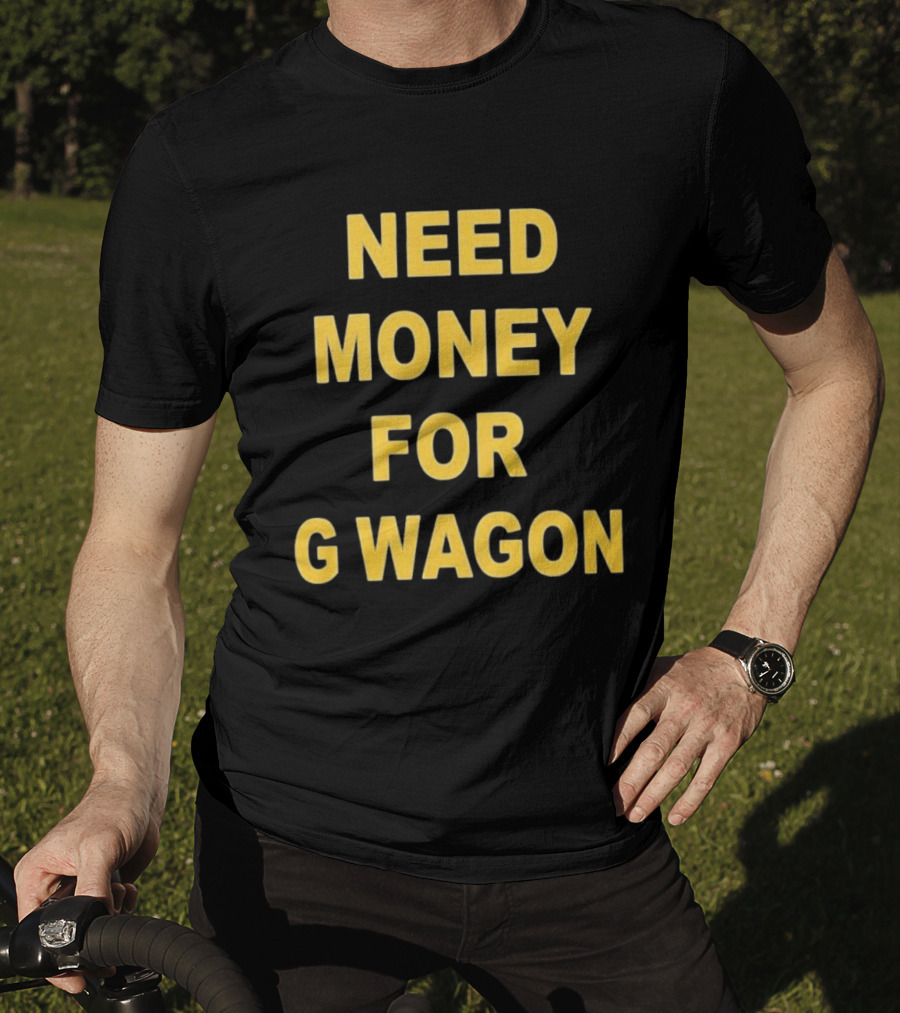 Need Money For G Wagon Urban Humor Style Yellow T-Shirt