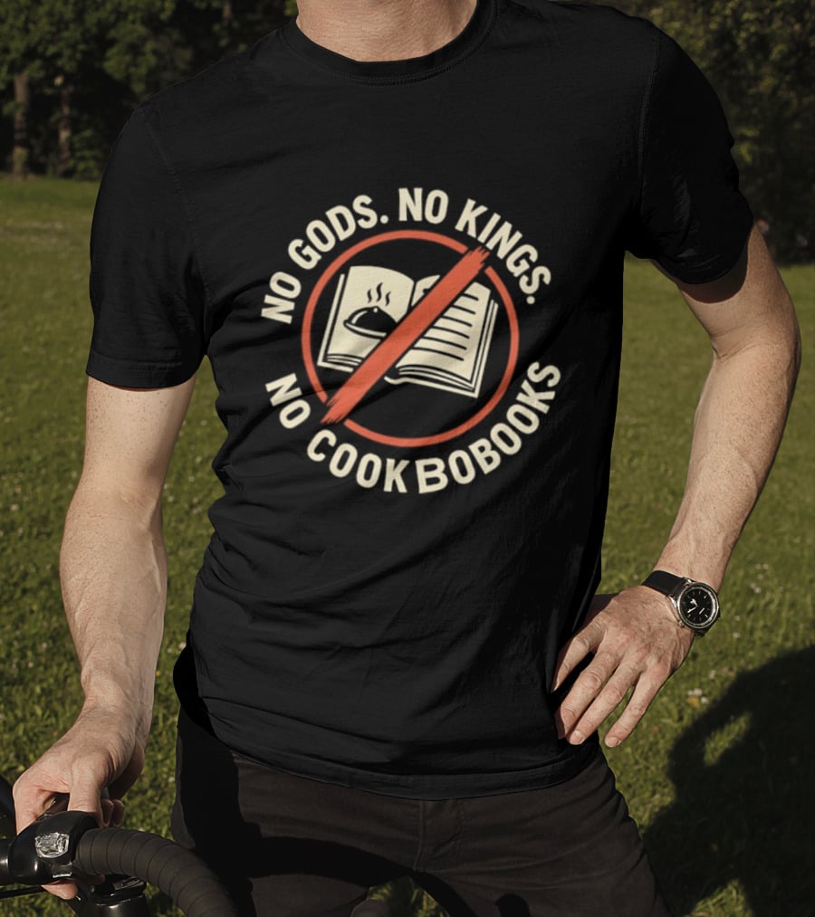 No Gods No Kings No Cookbooks Iconic Anti Authority Motto T-Shirt