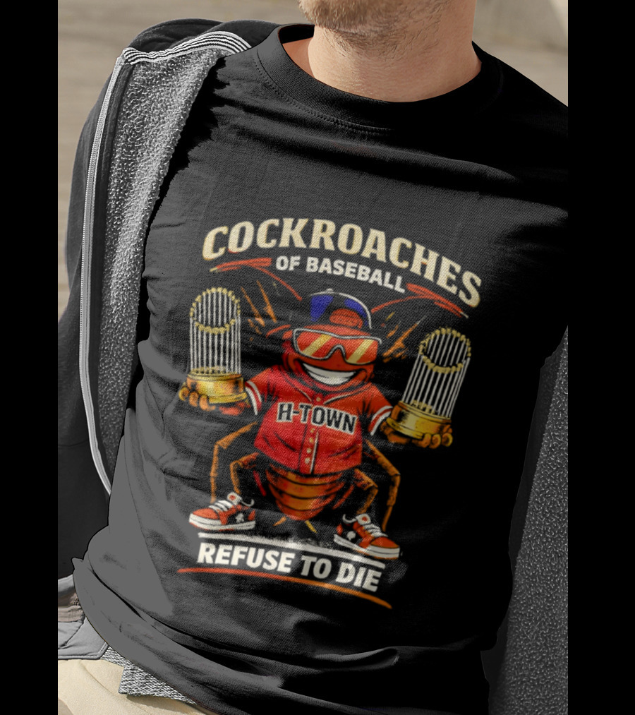 H Town Cockroaches Of Baseball Refuse To Die T-Shirt
