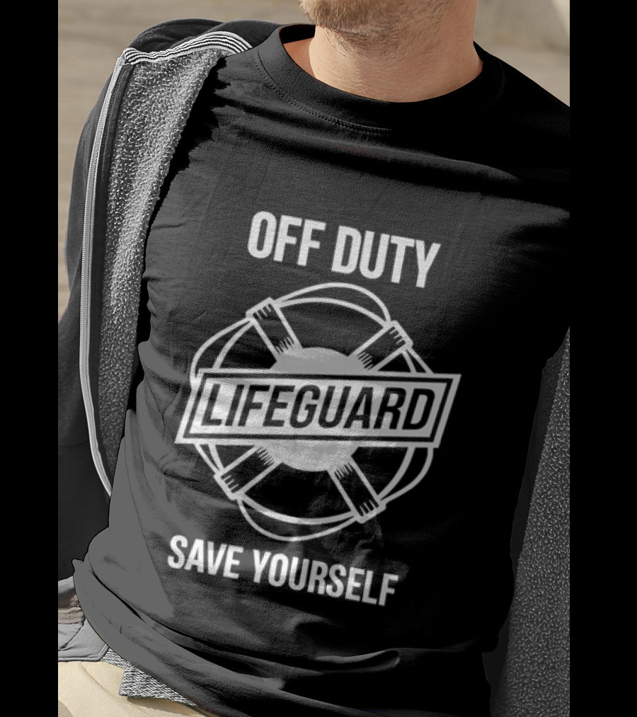 Off Duty Lifeguard Save Yourself Beach Safety T-Shirt