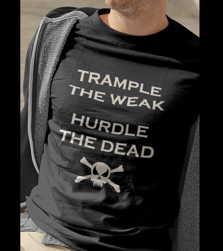 Trample The Weak Hurdle The Dead Distressed Skull Crossbones T-Shirt