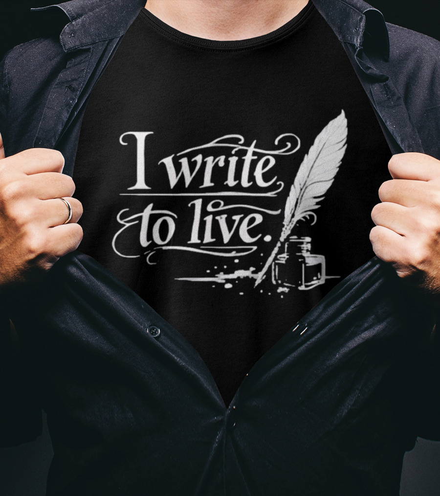 I Write To Live Quill And Inkwell Writer T-Shirt