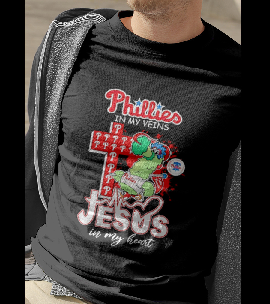 Phillies In My Veins Jesus In My Heart Faith Runs Through T-Shirt