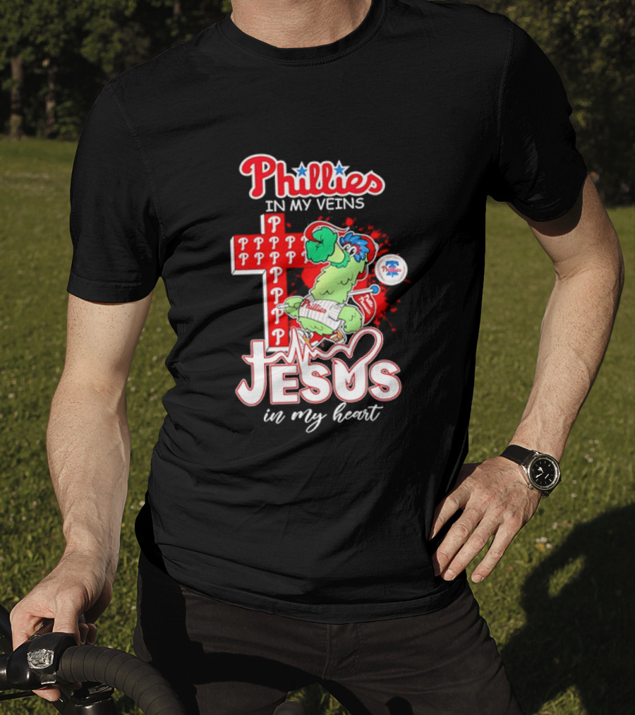 Phillies In My Veins Jesus In My Heart Faith Runs Through T-Shirt