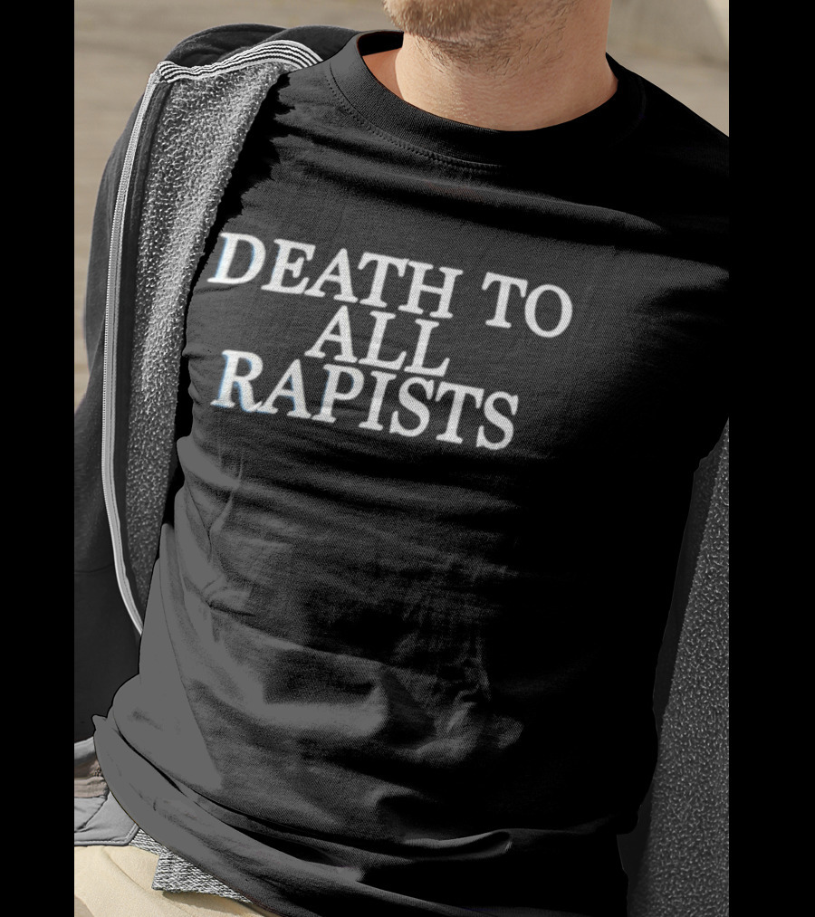 Death To All Rapists Activism Social Justice T-Shirt