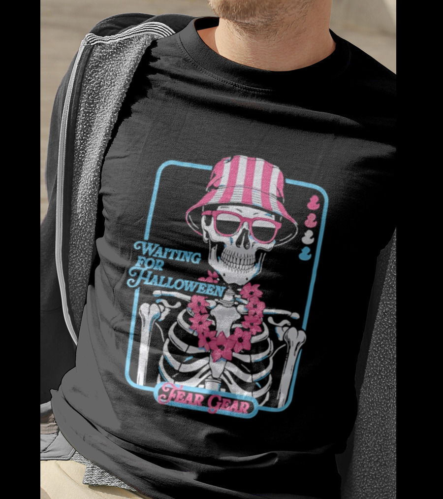 Skeleton In Bucket Hat And Lei Waiting For Halloween Fear Gear T-Shirt