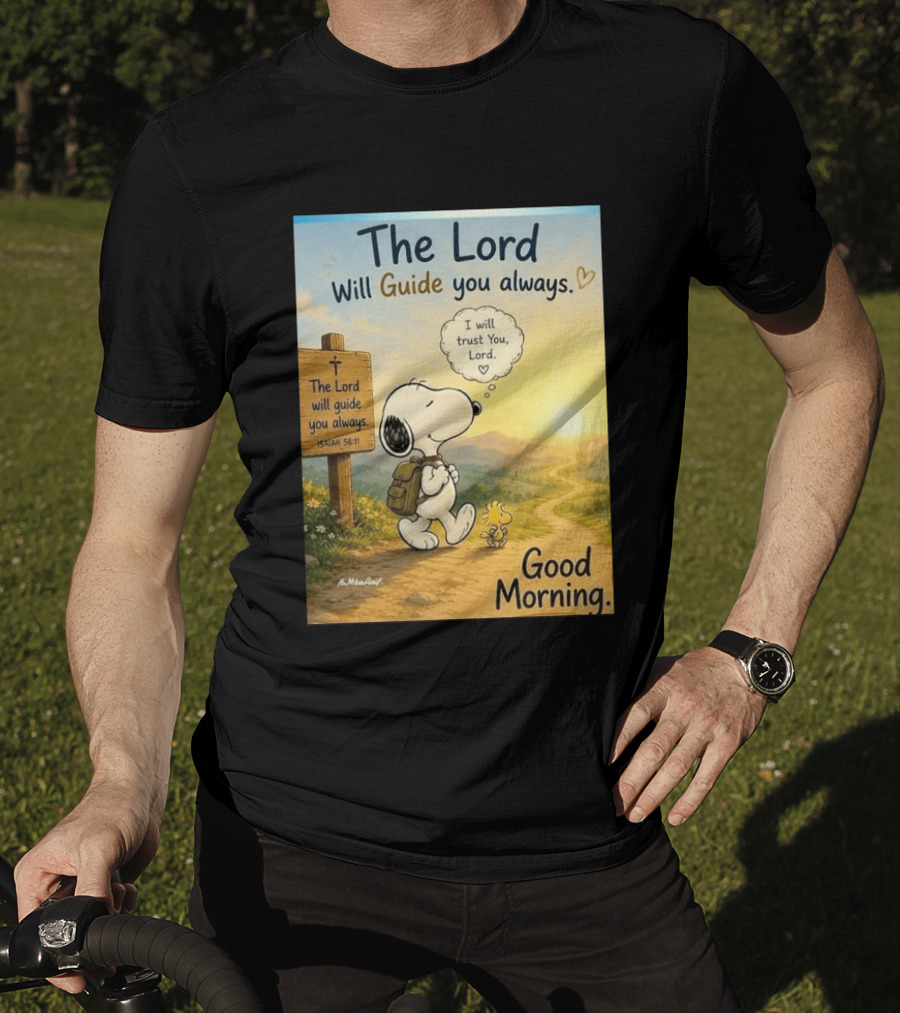 Snoopy The Lord Will Guide You Always Isaiah 58:11 Good Morning I Will Trust You Lord T-Shirt