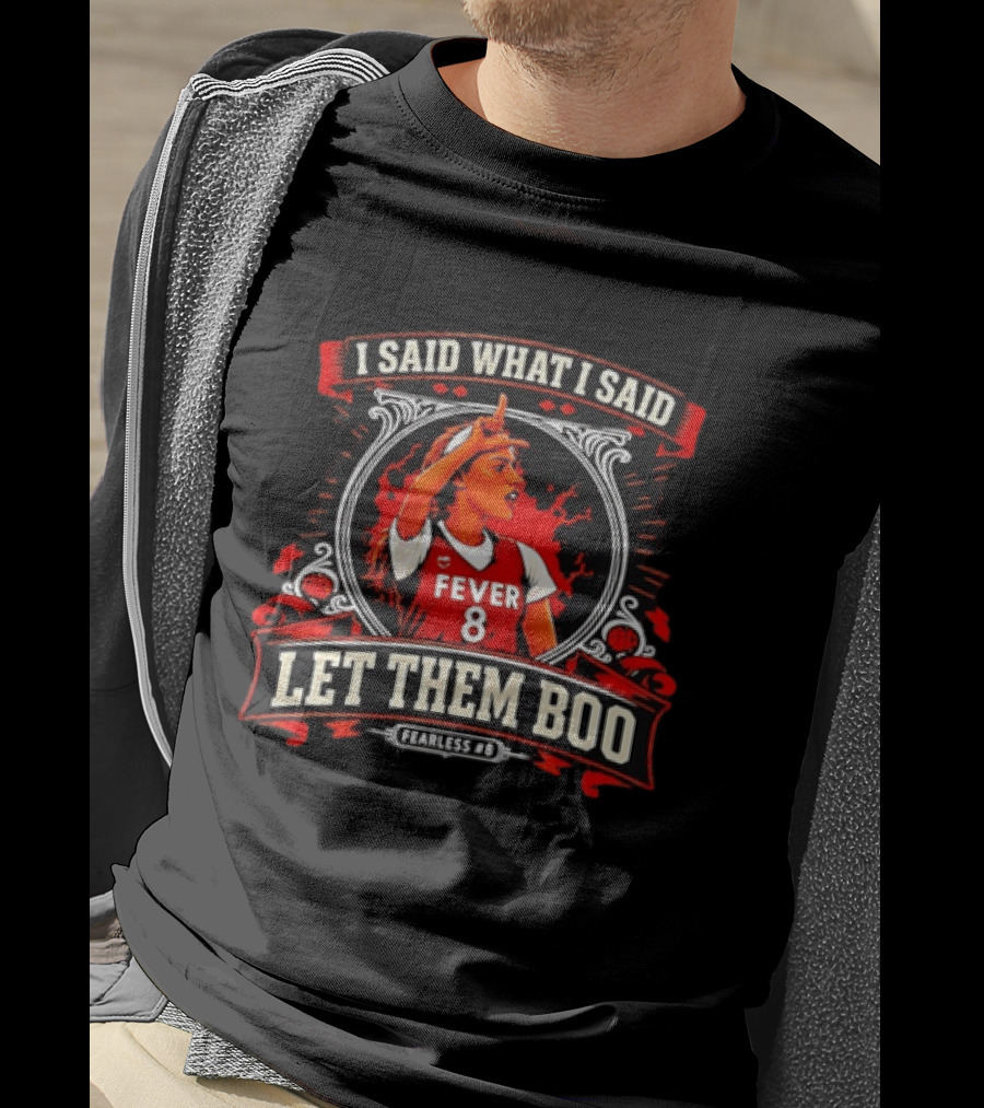 Sophie Cunningham I Said What I Said Let Them Boo Fever 8 Fearless T-Shirt