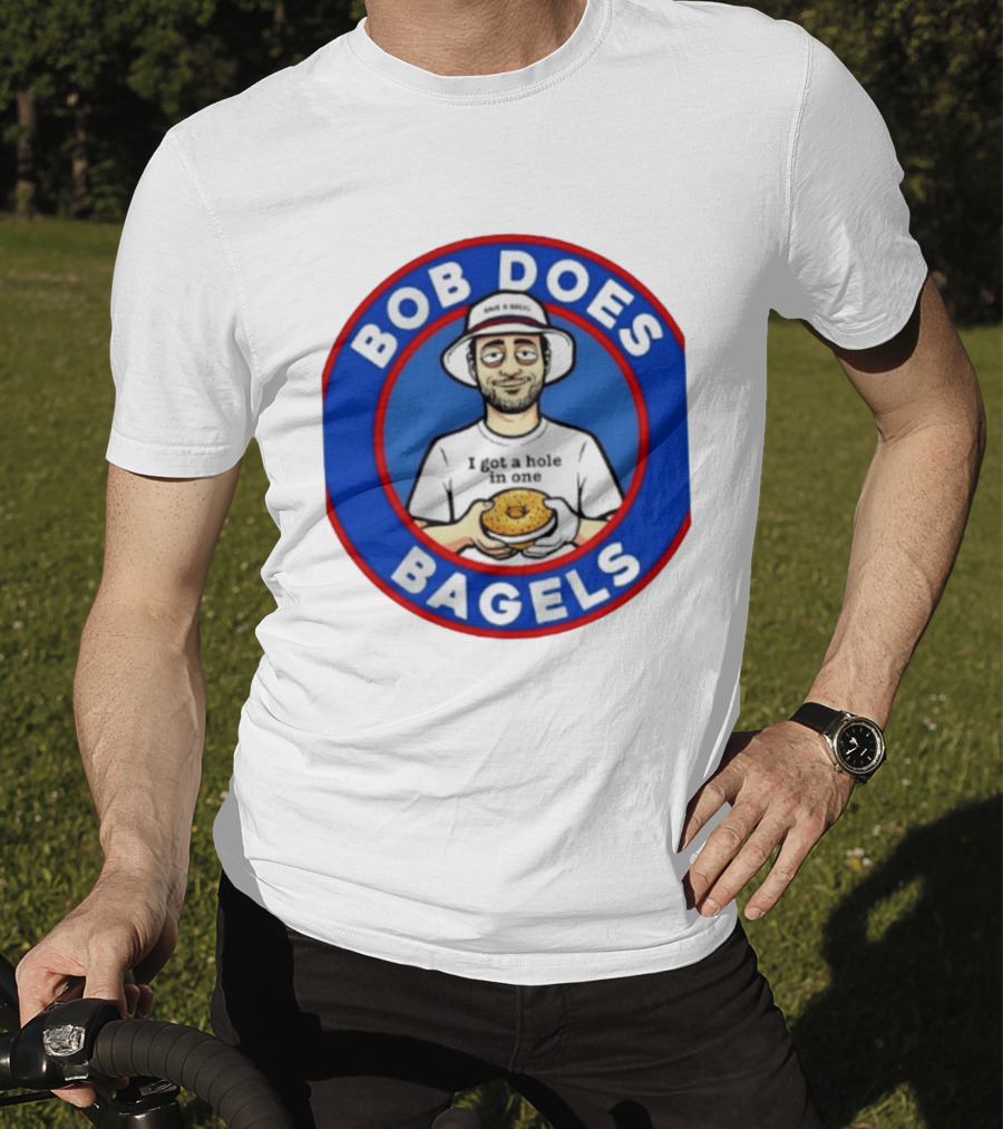 Bob Does Bagels I Got A Hole In One Have A Bagel T-Shirt
