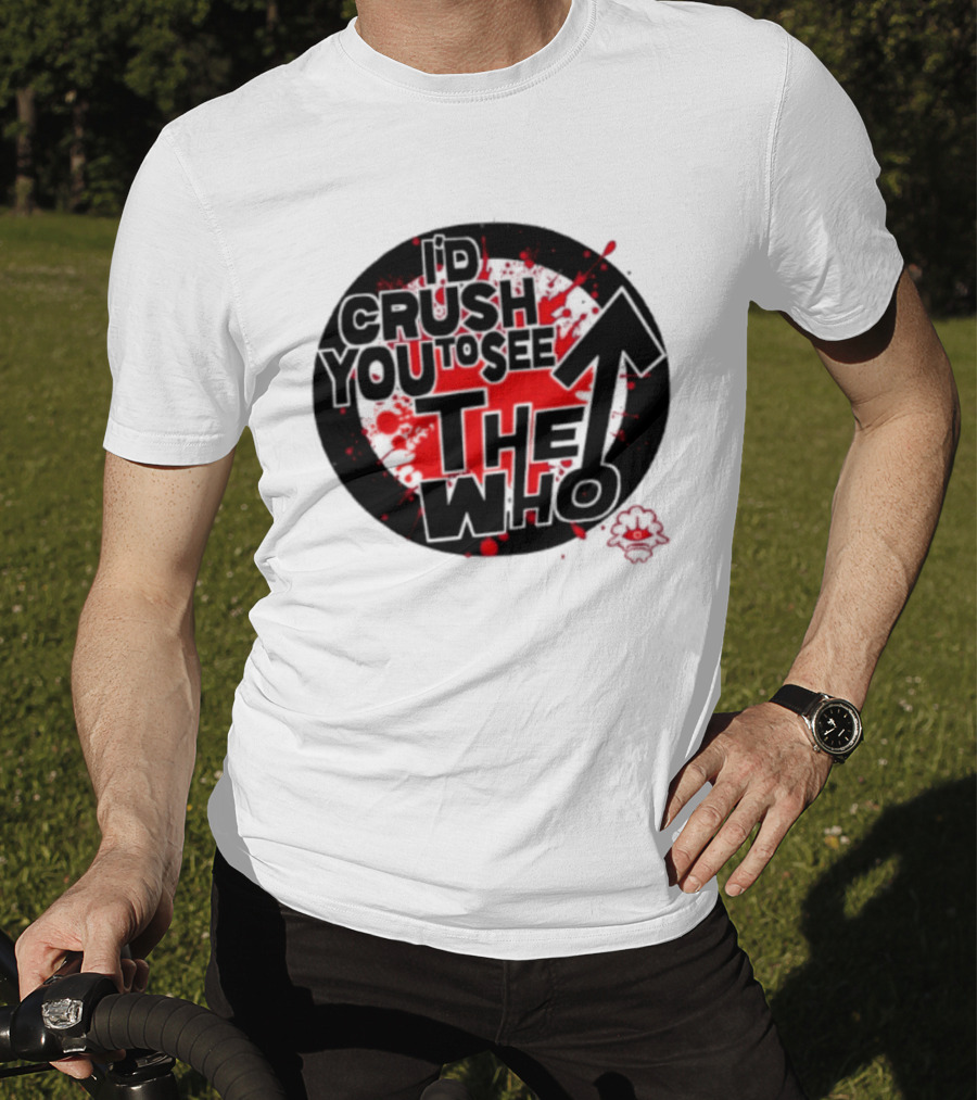 Crush You To See The Who Splatter Circle T-Shirt