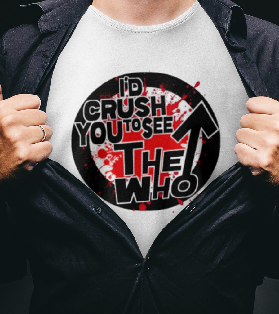 Crush You To See The Who Splatter Circle T-Shirt