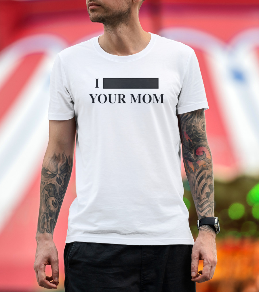 I Custom Your Mom Personalize Custom T-Shirt