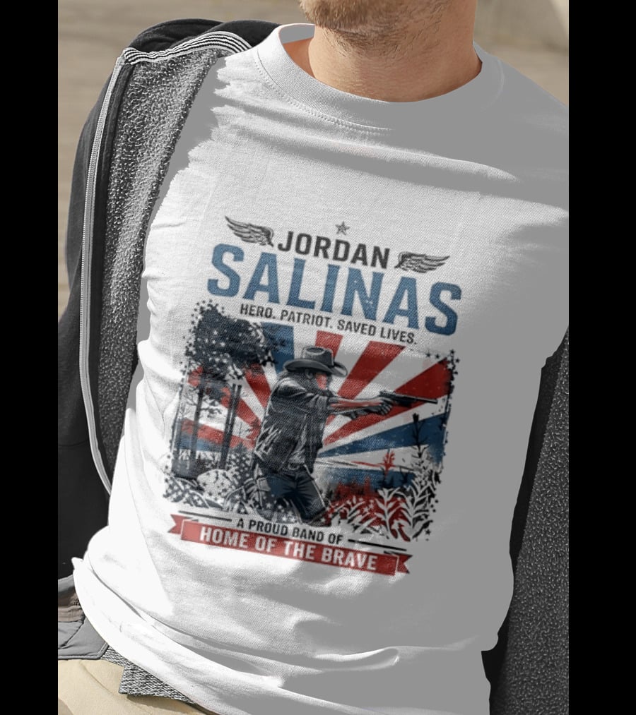 Jordan Salinas Hero Patriot Saved Lives A Proud Band Of Home Of The Brave T-Shirt