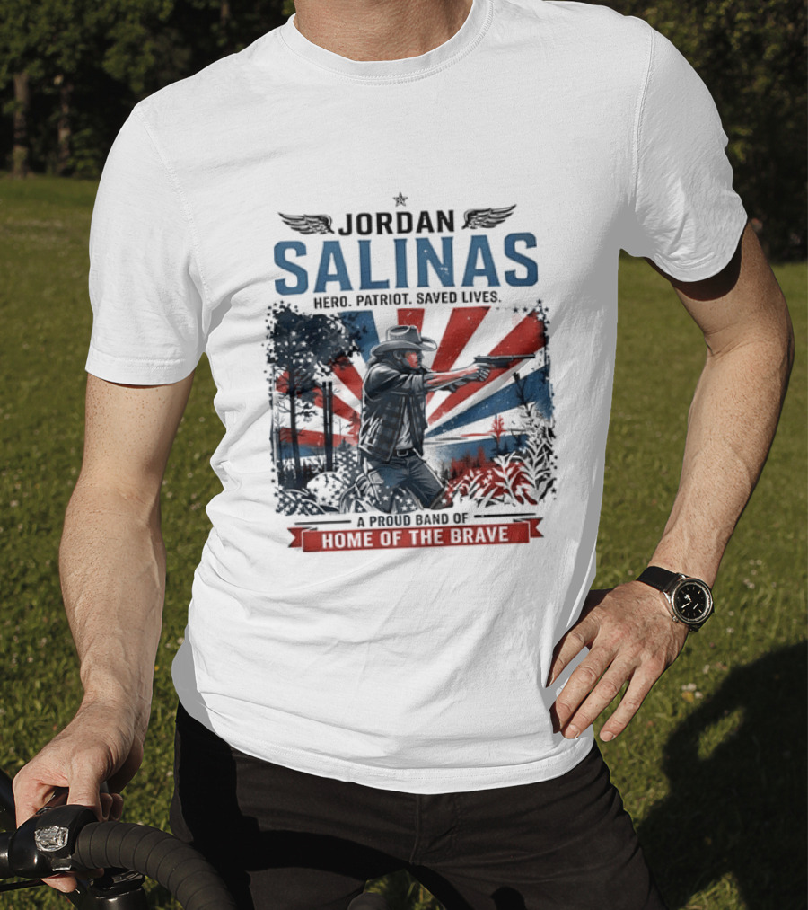 Jordan Salinas Hero Patriot Saved Lives A Proud Band Of Home Of The Brave T-Shirt