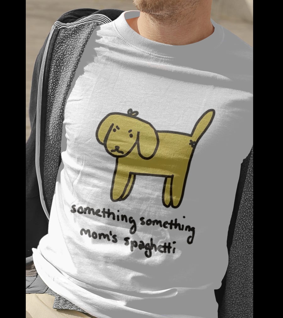 Dog Cartoon Something Something Mom's Spaghetti T-Shirt