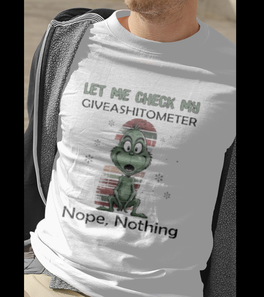 Grinch Let Me Check My Giveashitometer Nope Nothing Christmas T-Shirt