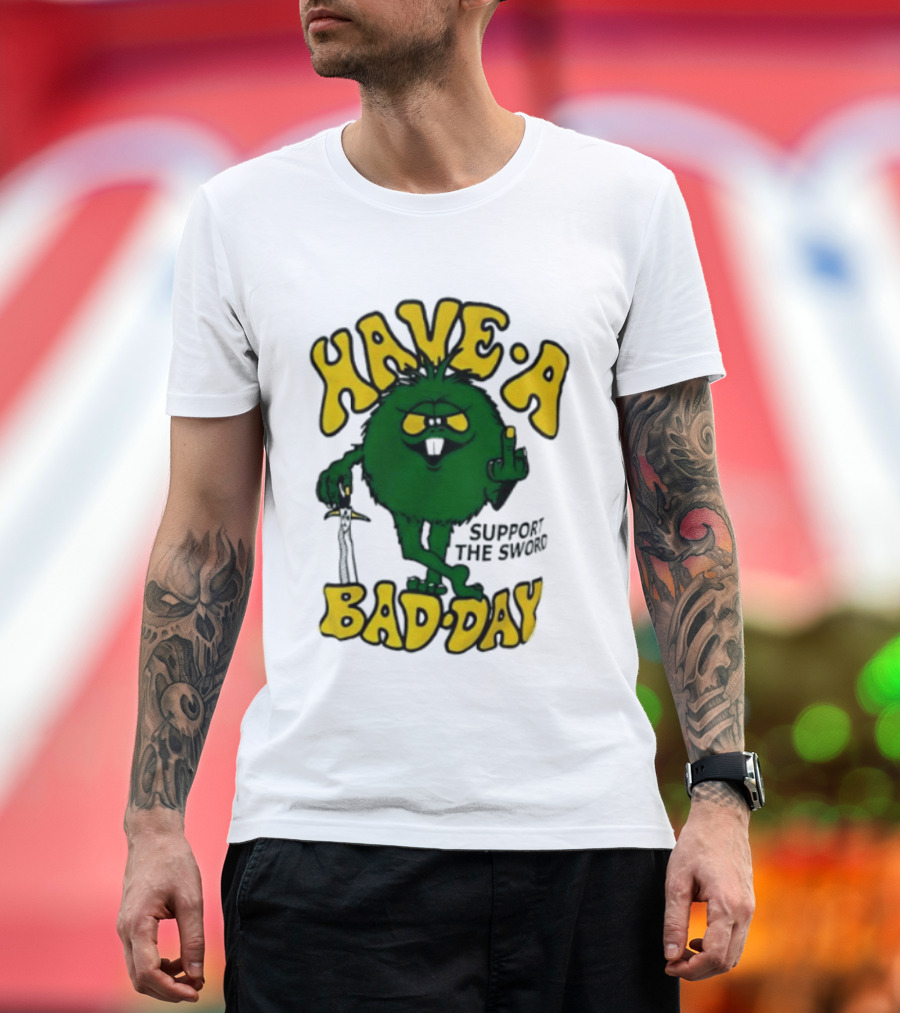 Have A Bad Day Support The Sword Furry Creature Middle Finger T-Shirt