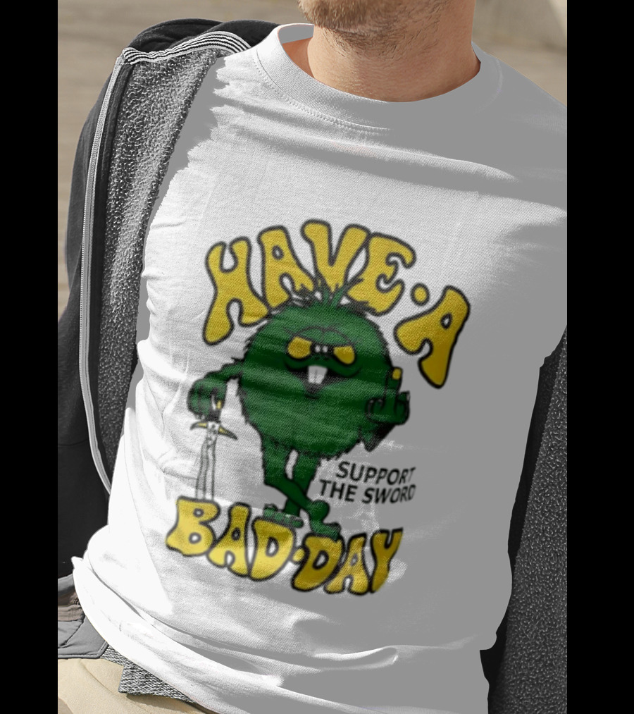 Have A Bad Day Support The Sword Furry Creature Middle Finger T-Shirt