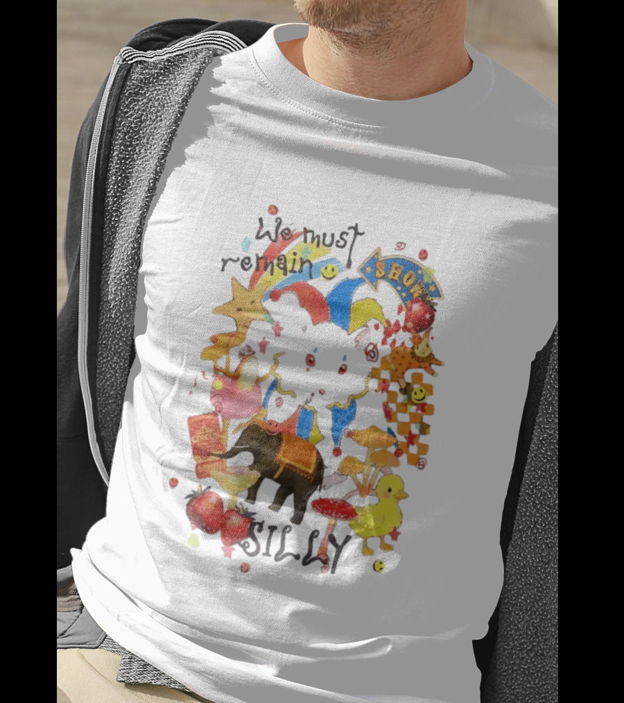 We Must Remain Silly Circus Show Whimsical Fun T-Shirt