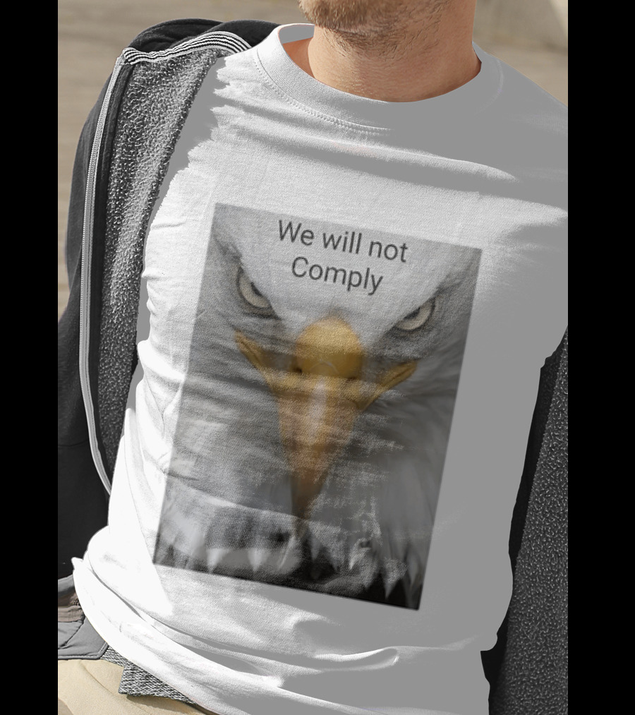We Will Not Comply American Eagle Patriotic T-Shirt