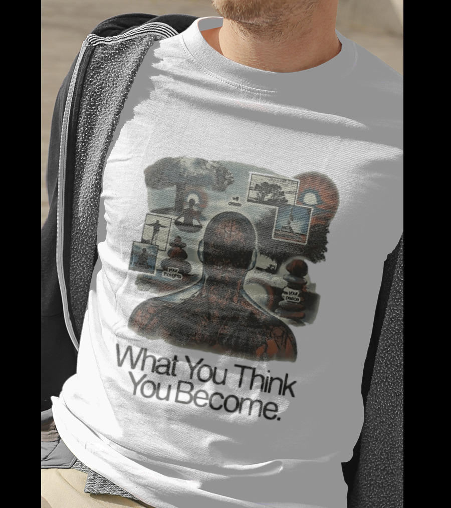 What You Think You Become Meditation Mindset Your Thoughts Shape Your Peace T-Shirt