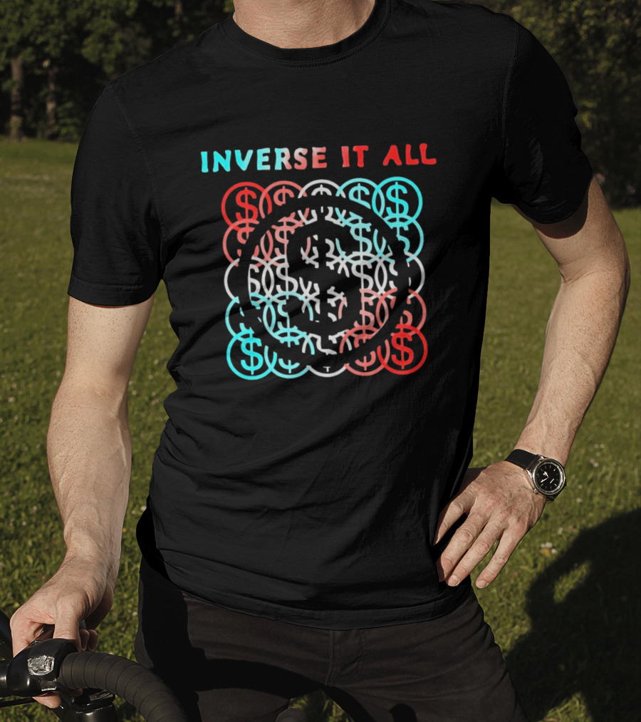 Inverse It All Dollar Sign Money Currency T-Shirt