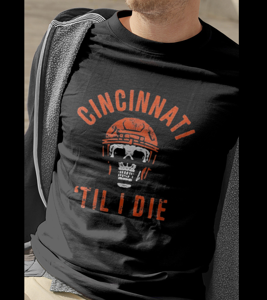 Cincinnati Til I Die Football Skull Helmet T-Shirt