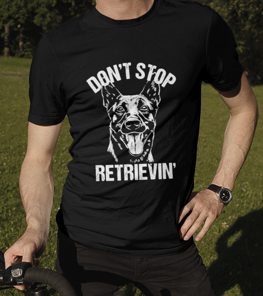 Don't Stop Retrievin' Classic Belgian Malinois Dog Longsleeve T-Shirt