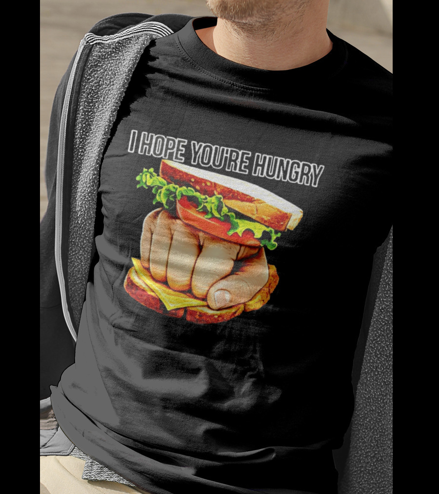 I Hope You're Hungry Knuckle Sandwich Meme T-Shirt