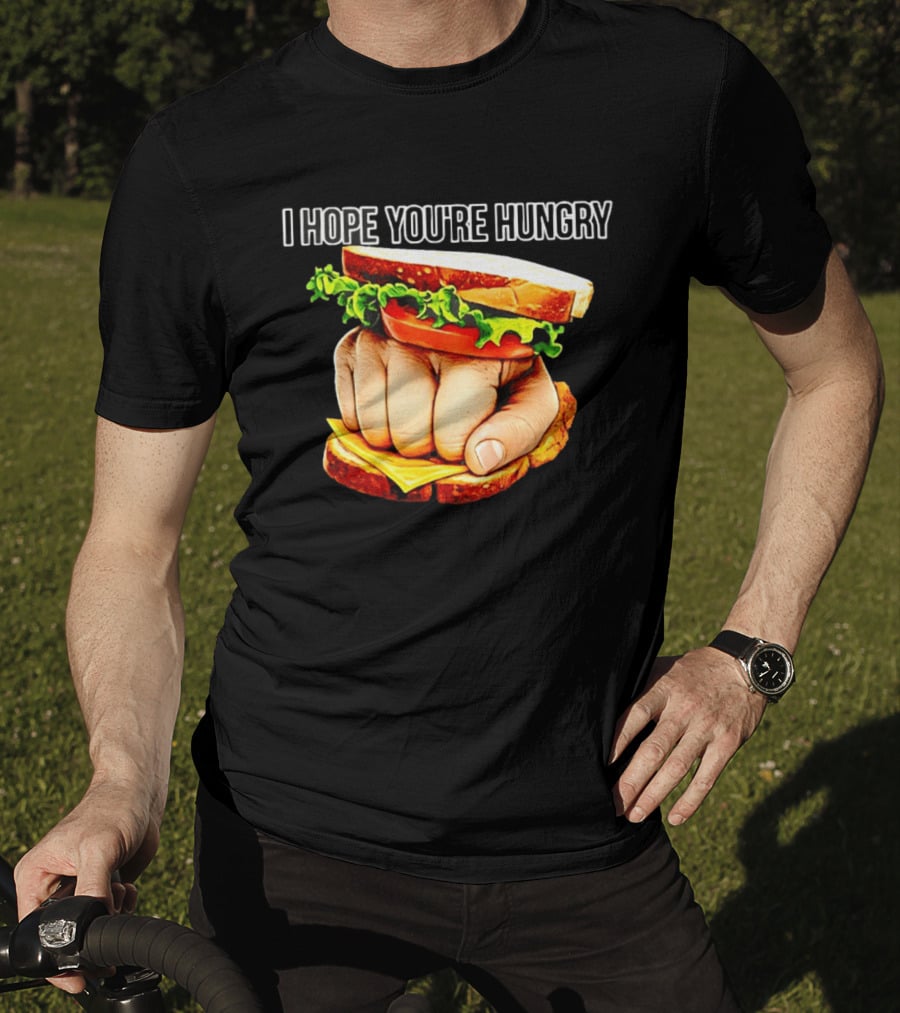 I Hope You're Hungry Knuckle Sandwich Meme T-Shirt
